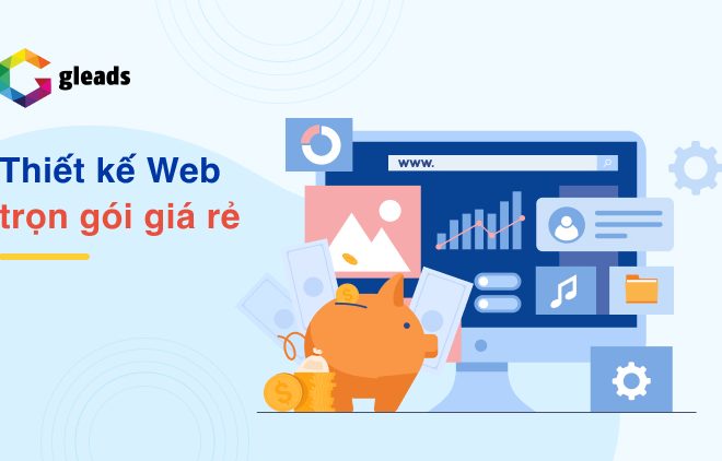 Thiết kế web trọn gói giá rẻ từ Gleads